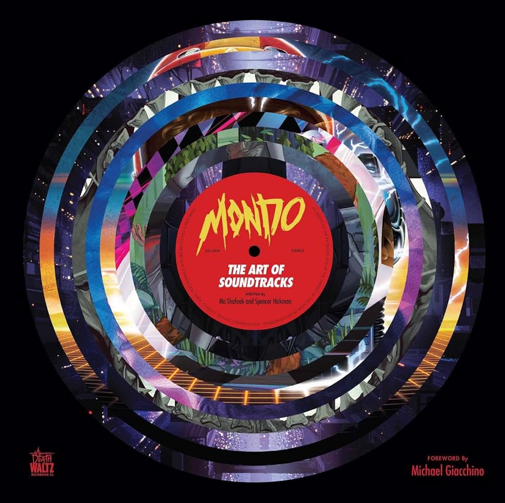 Mondo: The Art of Soundtracks: MONDO, Gilchrist, Todd, Shafeek, Mo