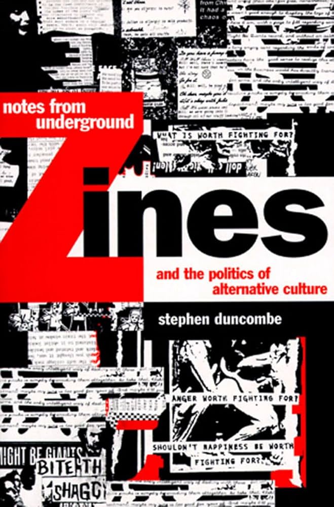 Notes from Underground: Zines and the Politics of Alternative