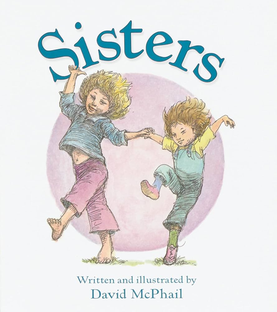 Sisters: David McPhail, David McPhail: 9780152046590: Amazon.com