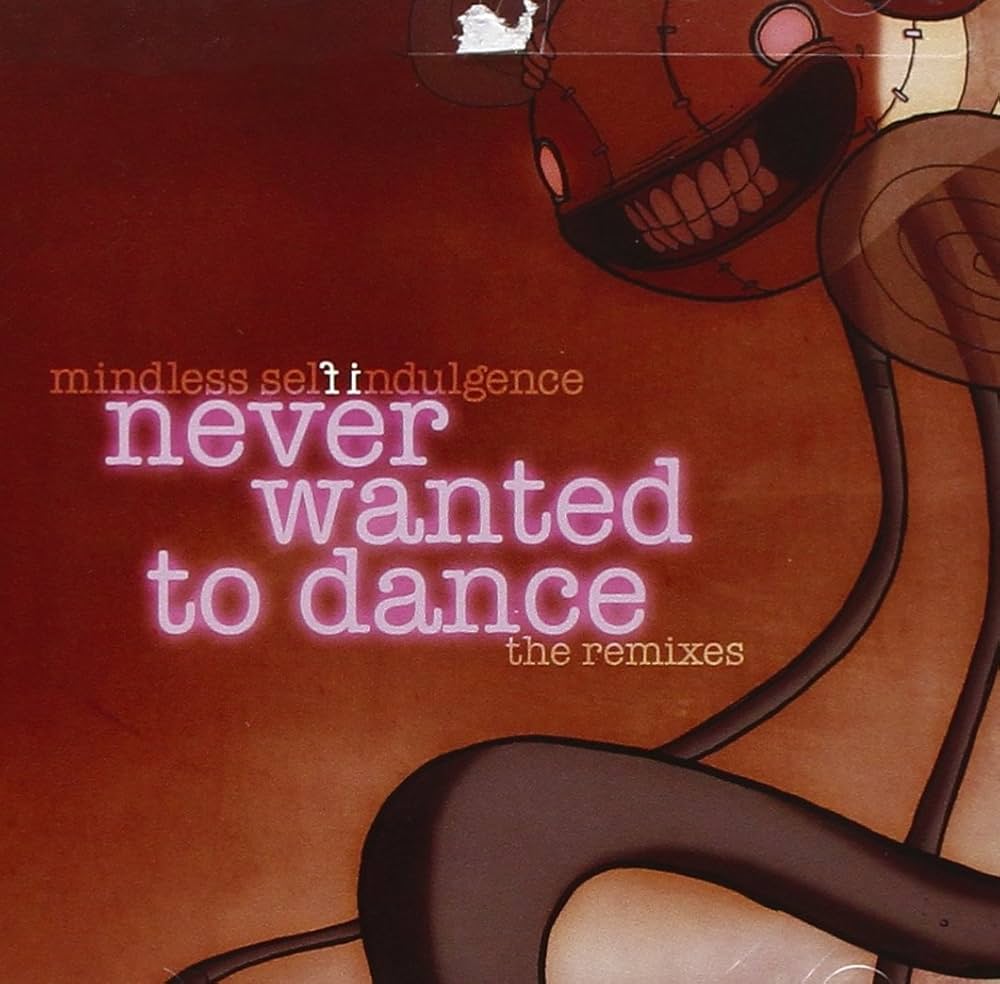 Never Wanted to Dance: Mindless Self Indulgence: 0654436009825