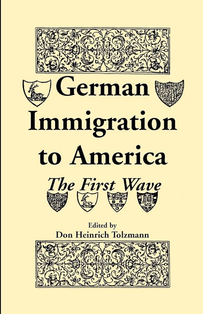 German Immigration in America: The First Wave (Heritage Classic