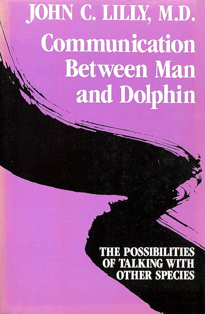 Communication Between Man and Dolphin: John C. Lilly