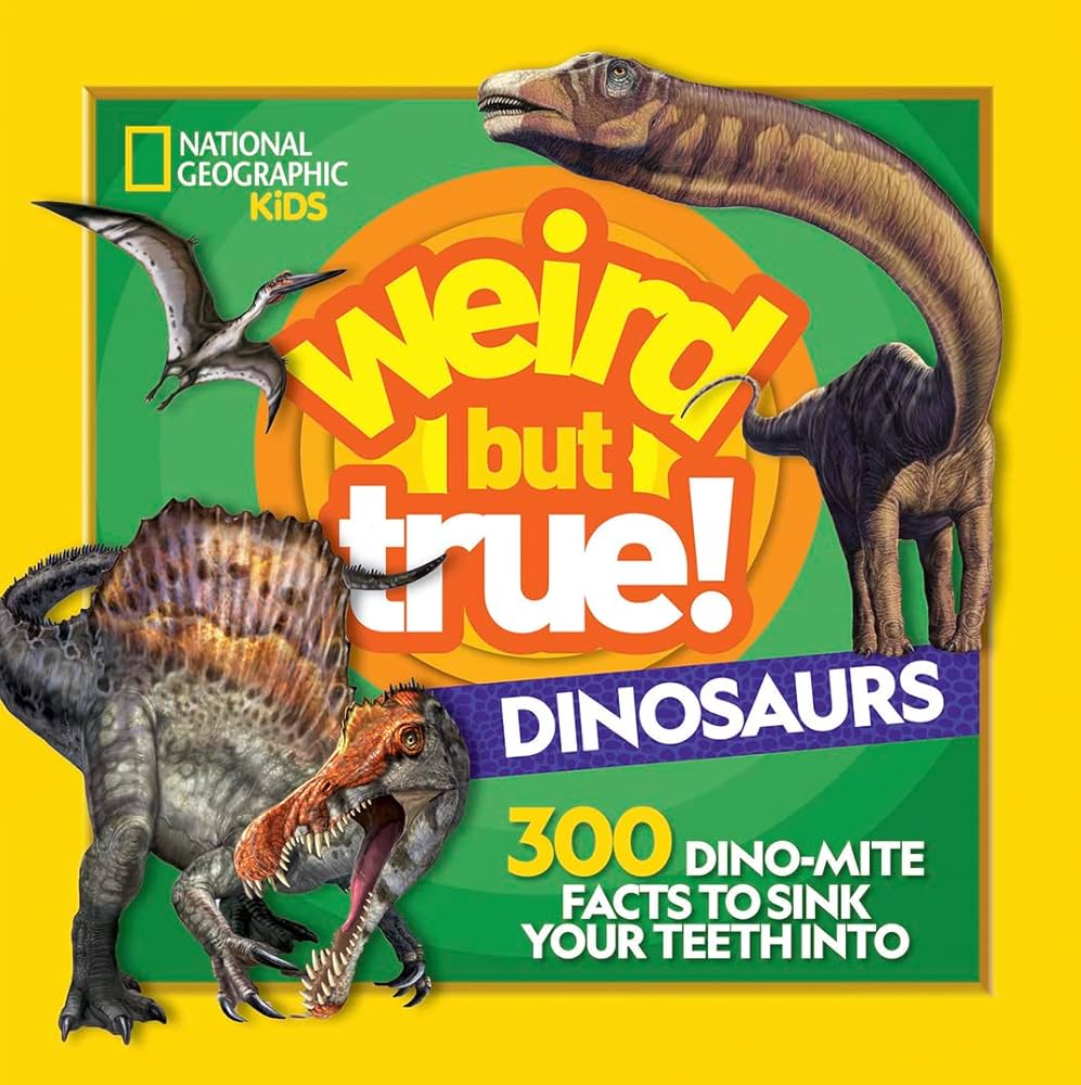 Weird But True! Dinosaurs: 300 Dino-Mite Facts to Sink Your Teeth