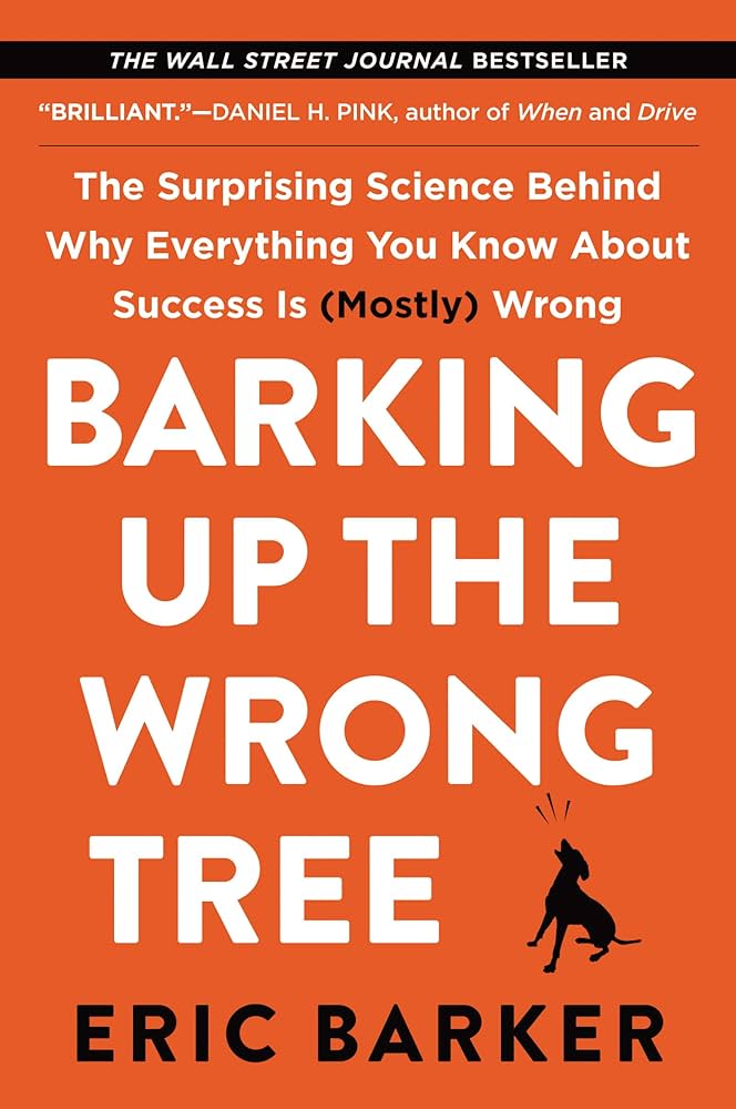 Barking Up the Wrong Tree: The Surprising Science Behind Why