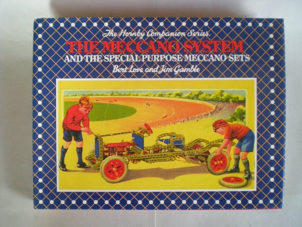 The Meccano System and the Special Purpose Meccano Sets: Bert Love