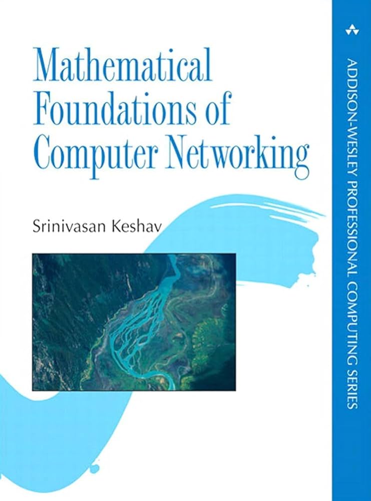 Mathematical Foundations of Computer Networking (Addison-Wesley