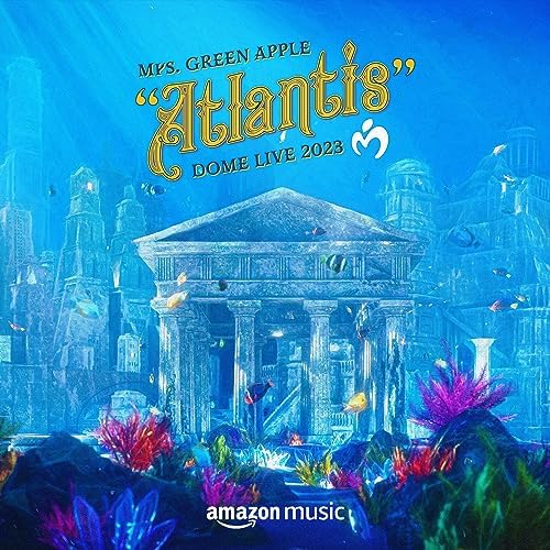 Mrs. GREEN APPLE “Atlantis”