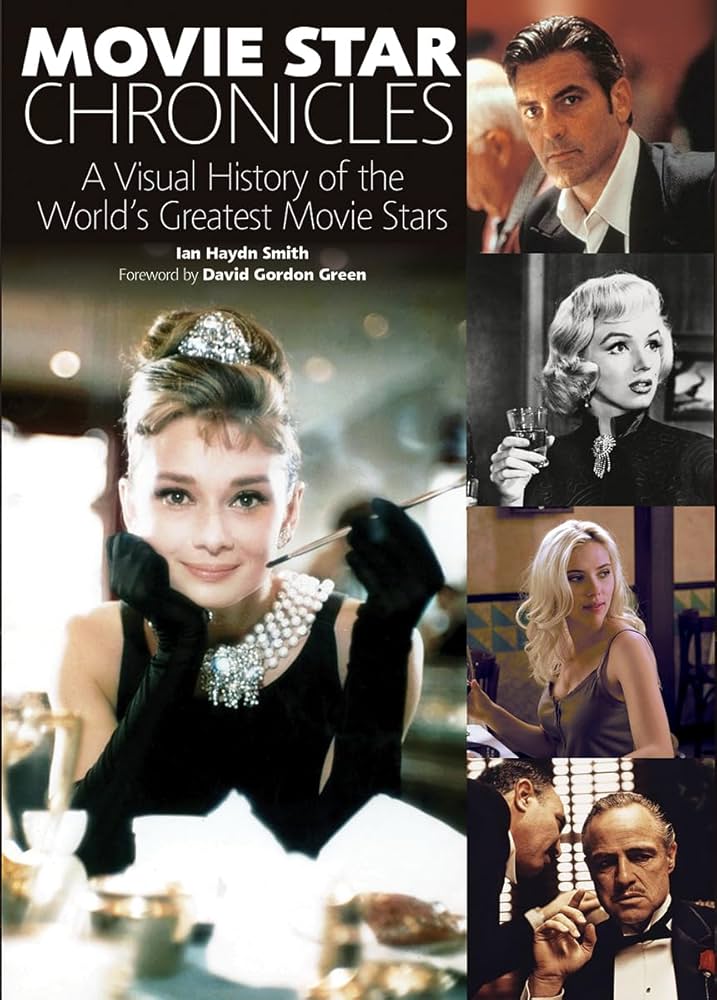 Movie Star Chronicles: A Visual History of the World's Greatest