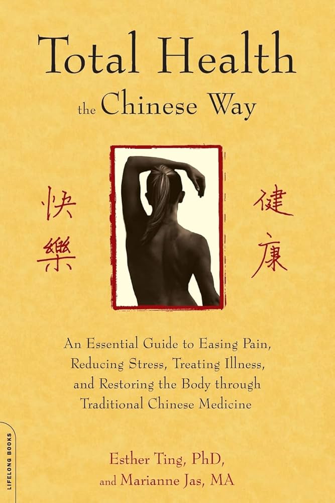 Total Health the Chinese Way: An Essential Guide to Easing Pain