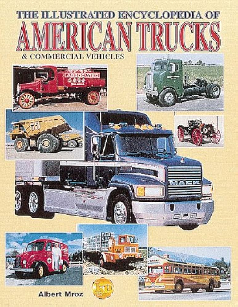The Illustrated Encyclopedia of American Trucks and Commercial