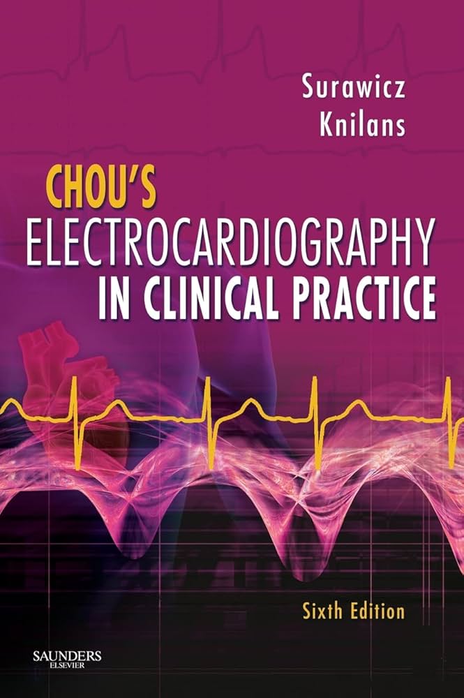 Chou's Electrocardiography in Clinical Practice: Adult and