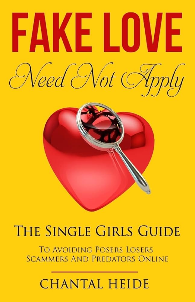 Fake Love Need Not Apply: The Single Girls Guide To Avoiding