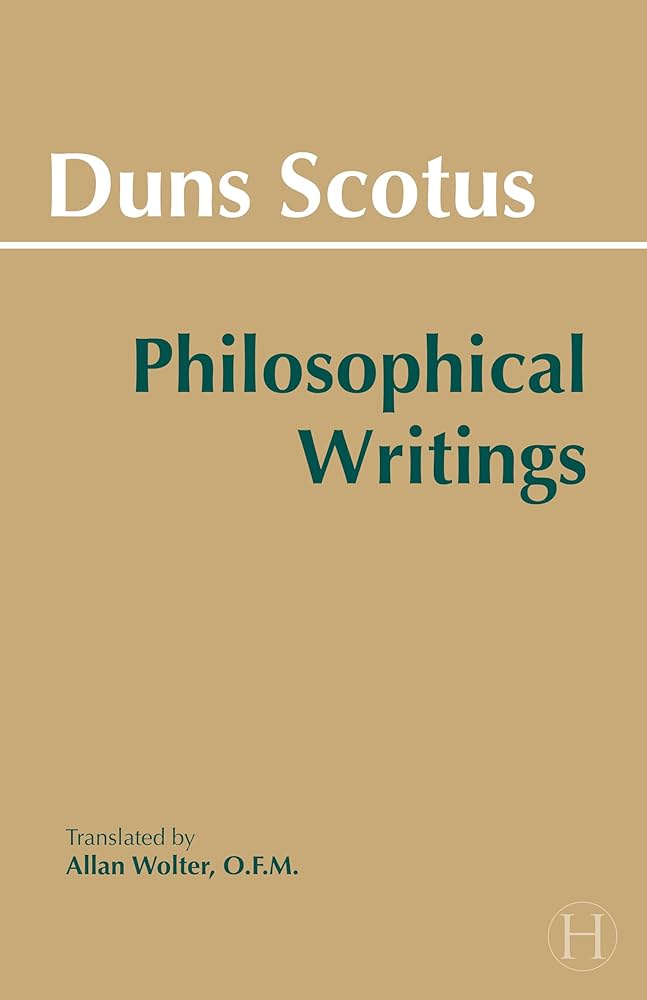 Duns Scotus - Philosophical Writings: A Selection: John Duns