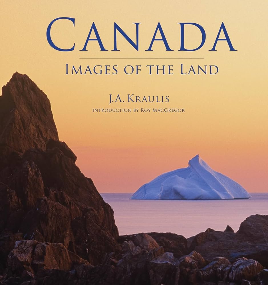 Canada: Images of the Land: Kraulis, J. A., MacGregor, Roy