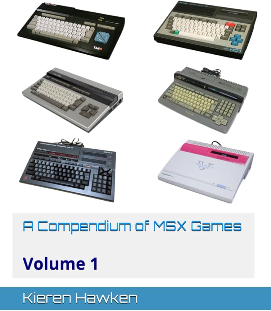 A Compendium of MSX Games: Volume 1: Hawken, Kieren: 9798393625320