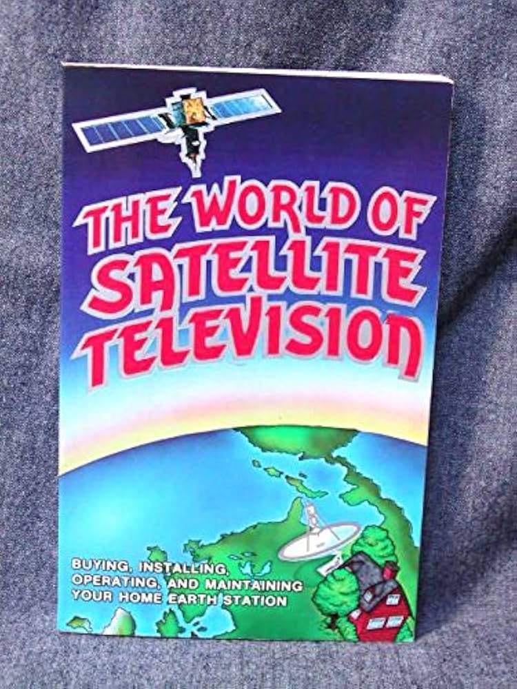 The World of Satellite TV, Fifth Edition: Your Global Guide to New