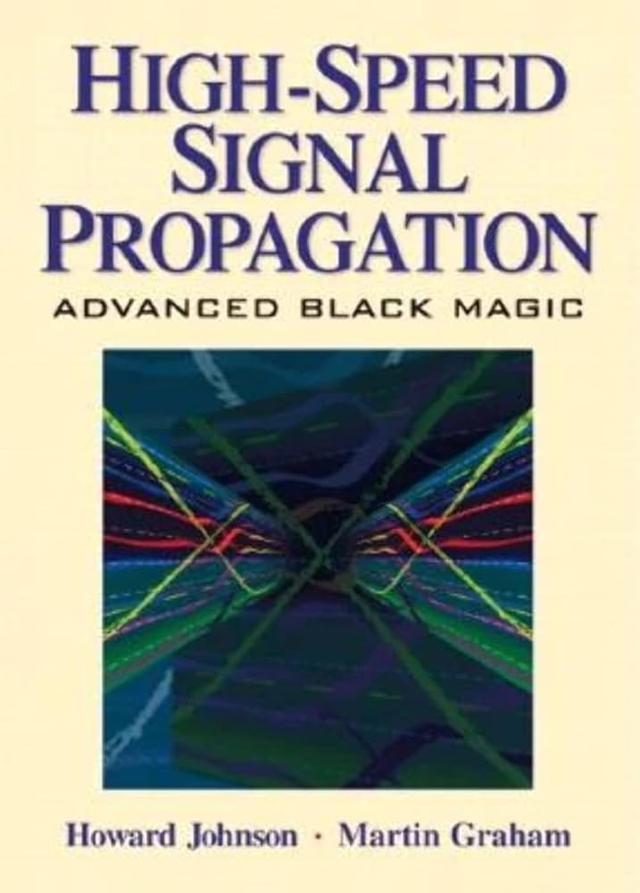 High Speed Signal Propagation: Advanced Black Magic: Johnson