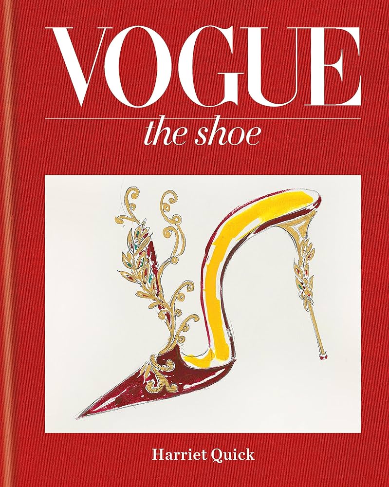 Vogue the Shoe (Portfolio): Quick, Harriet, Shulman, Alexandra