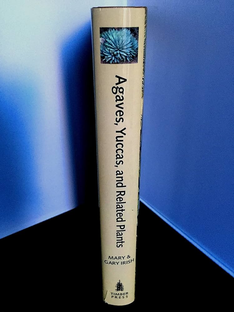 Agaves, Yuccas, and Related Plants: A Gardener's Guide: Gary Irish