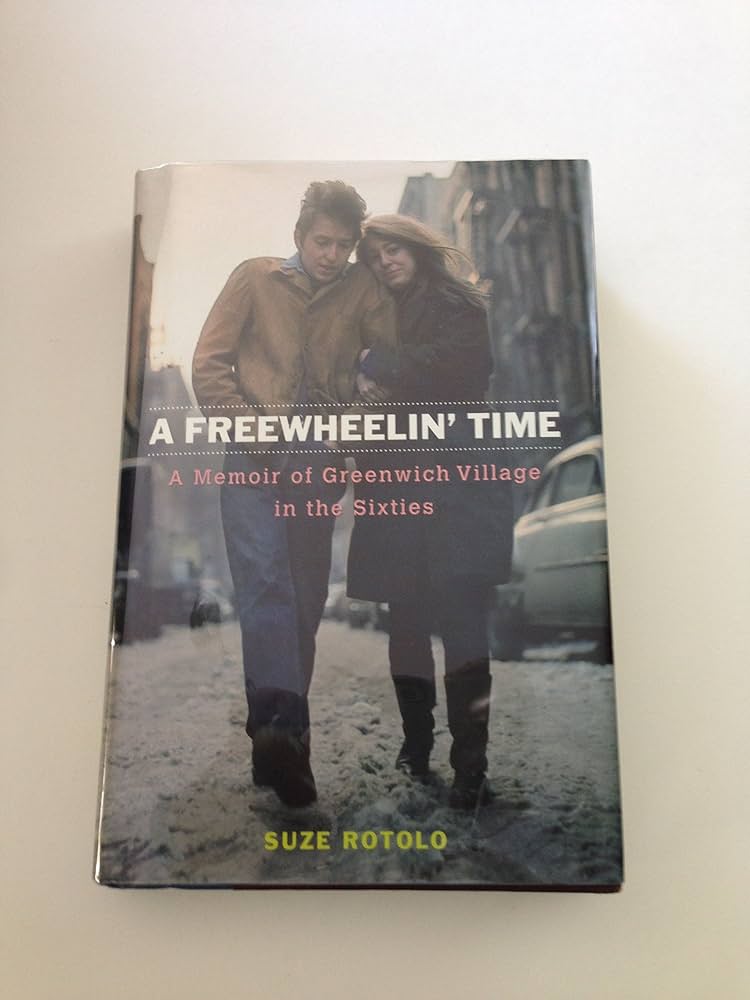 A Freewheelin' Time: A Memoir of Greenwich Village in the Sixties