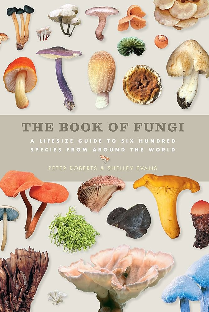 The Book of Fungi: A Life-Size Guide to Six Hundred Species From