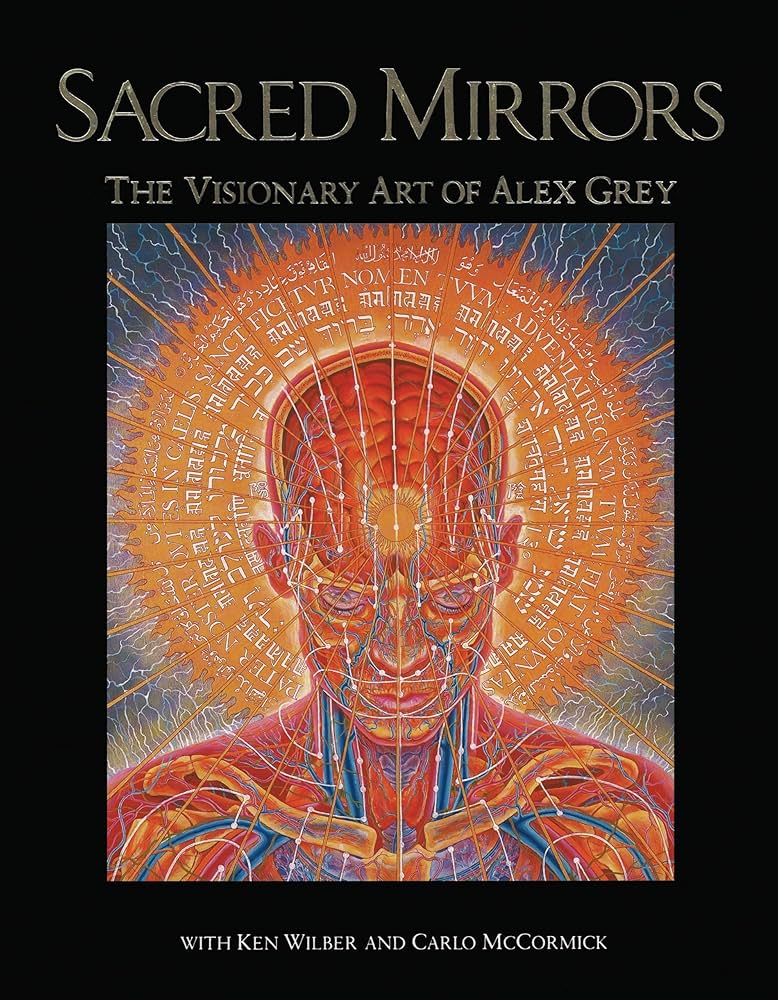 Sacred Mirrors: The Visionary Art of Alex Grey: Grey, Alex, Wilber