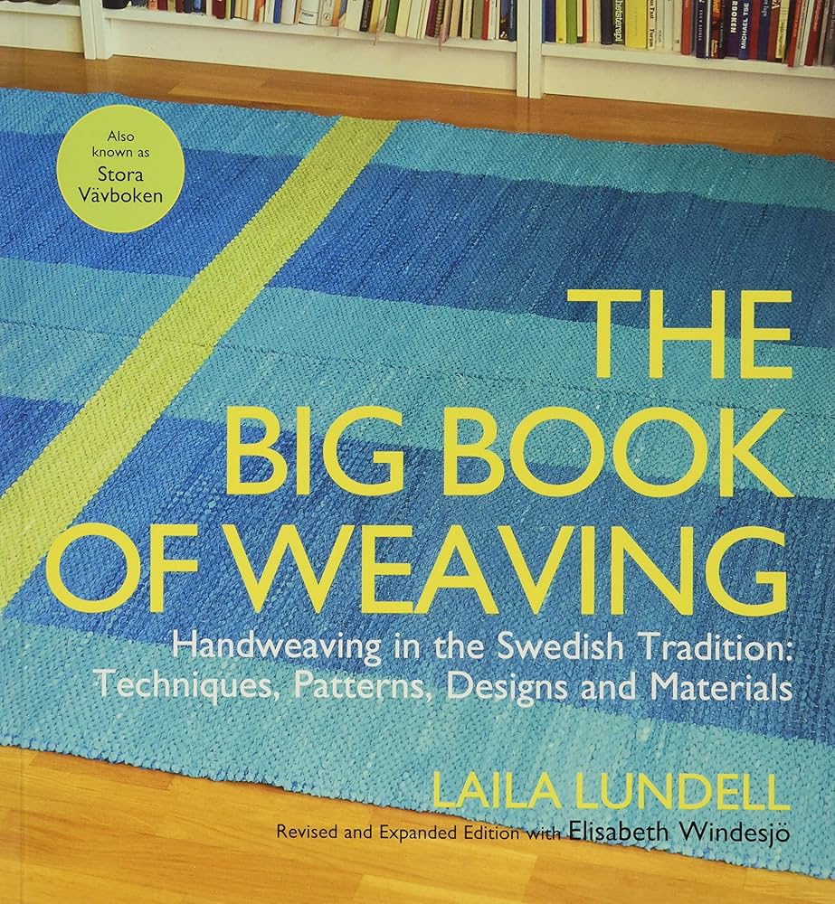 The Big Book of Weaving: Handweaving in the Swedish Tradition