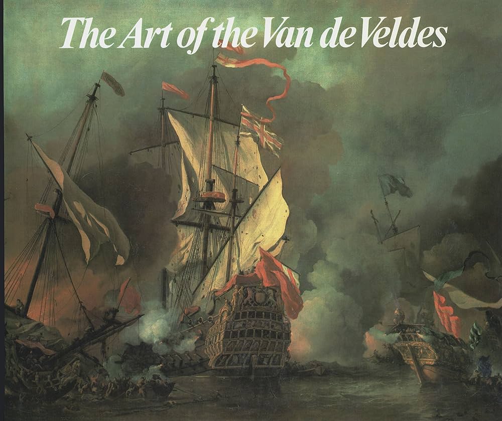 The Art of the Van de Veldes: Paintings and Drawings by the Great