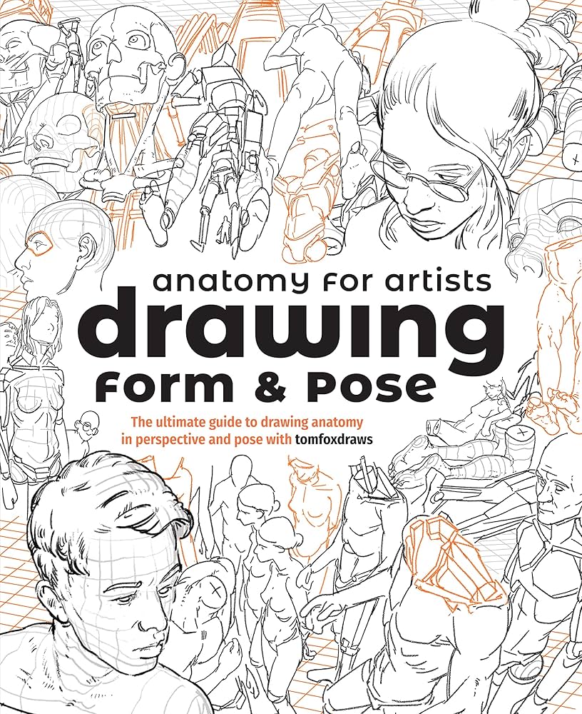 Anatomy for Artists: Drawing Form & Pose: The ultimate guide to