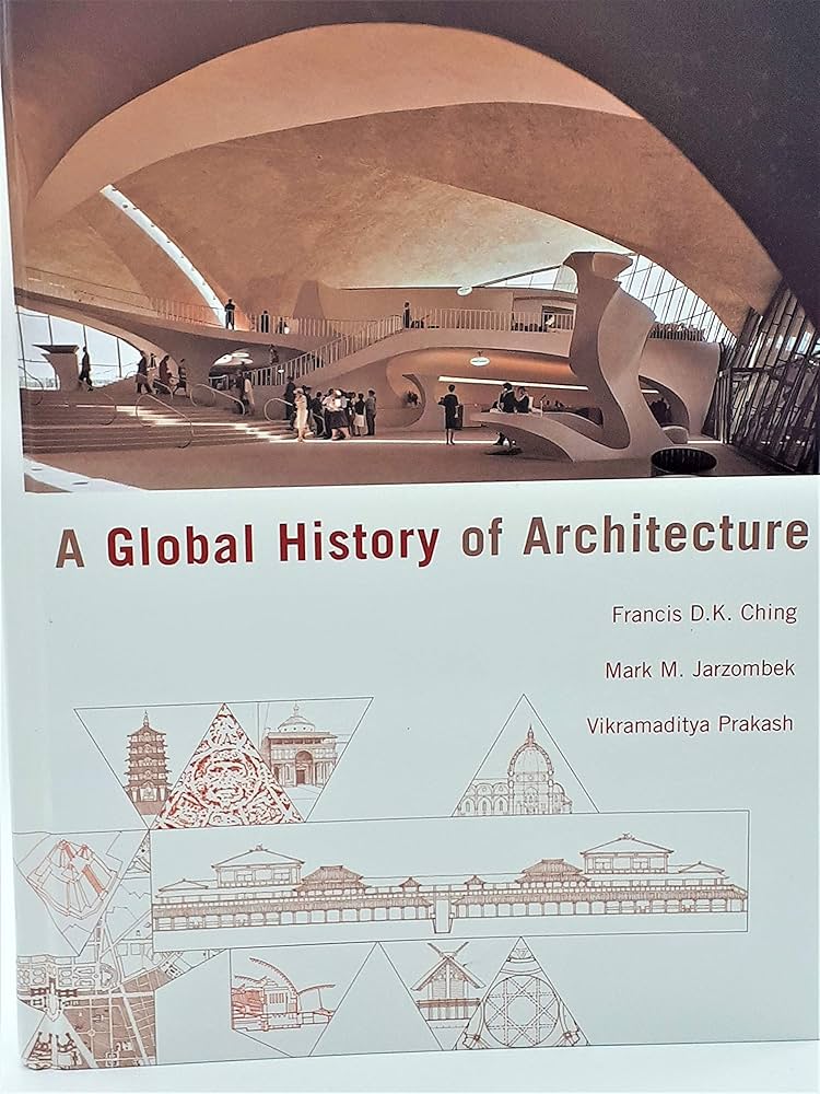 A Global History of Architecture: Ching, Francis D. K., Jarzombek