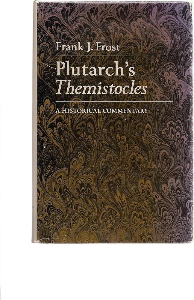 Plutarch's Themistocles: A Historical Commentary: Frost, Frank J