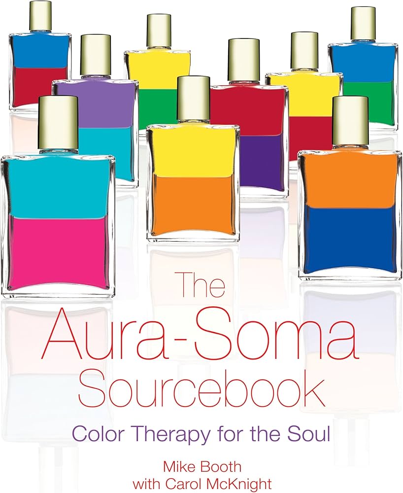 The Aura-Soma Sourcebook: Color Therapy for the Soul: Booth, Mike