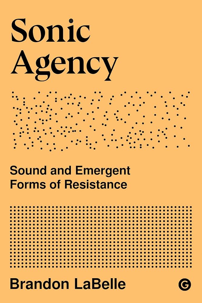 Amazon.com: Sonic Agency: Sound and Emergent Forms of Resistance