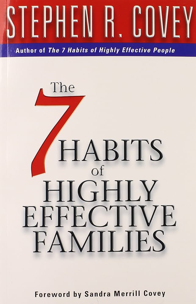 7 Habits Of Highly Effective Families: Stephen R Covey
