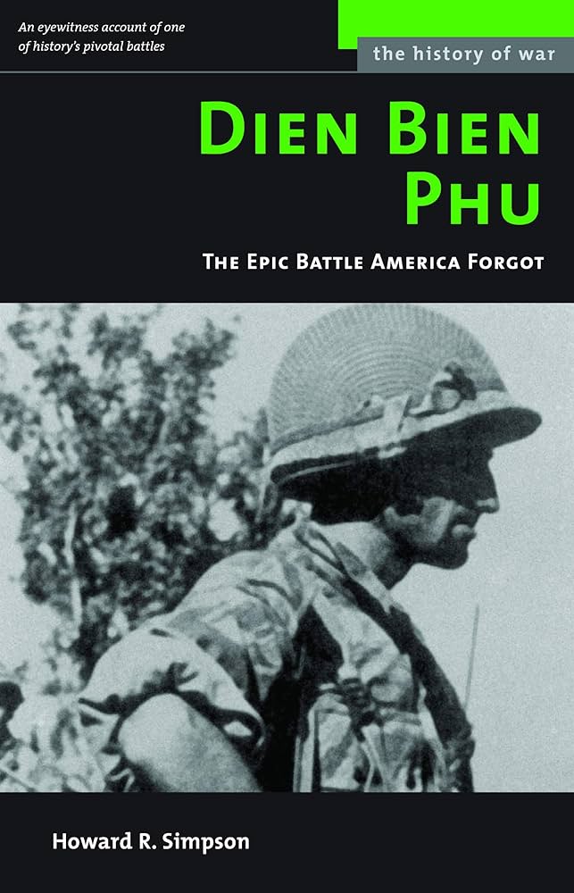 Dien Bien Phu: The Epic Battle America Forgot (History of War