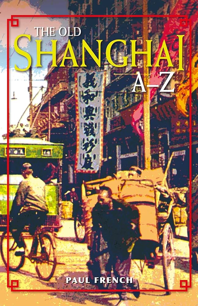 The Old Shanghai A–Z: French, Paul: 9789888028894: Amazon.com: Books