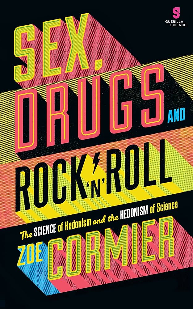 Sex, Drugs & Rock n Roll: The Science of Hedonism and the Hedonism