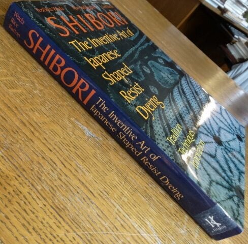 Shibori: The Inventive Art of Japanese Shaped Resist Dyeing