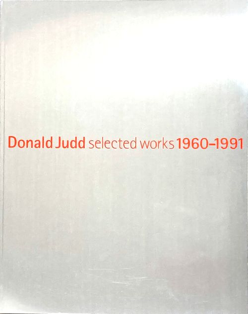 Donald Judd selected works 1960-1991】 ドナルド・ジャッドの出発点
