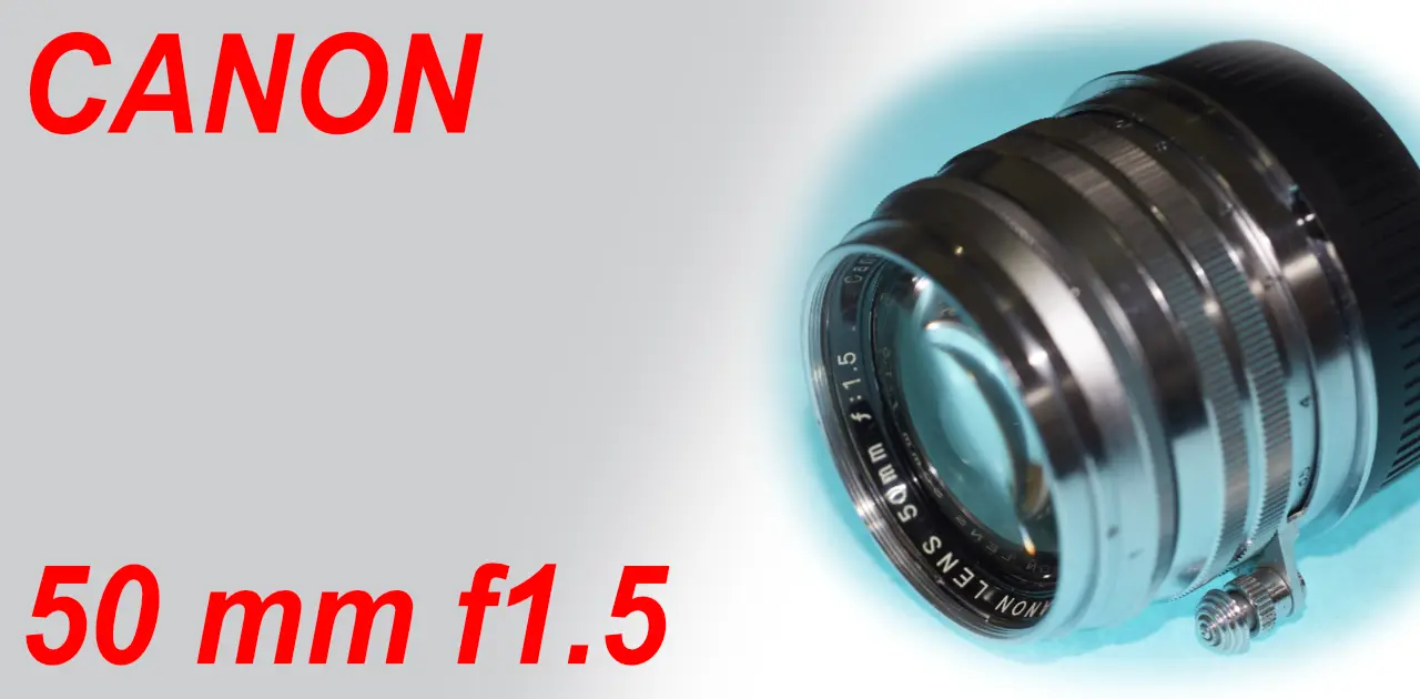SONNAR of CANON S 50mm F1.5 – Shige's hobby