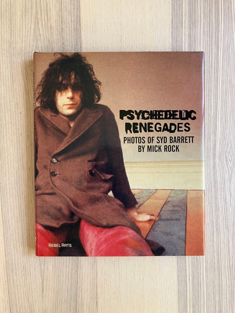 シド・バレット 写真集 PSYCHEDELIC RENEGADES PSYCHEDELIC RENEGADES Photographs of SYD BARRETT by Mick Rock